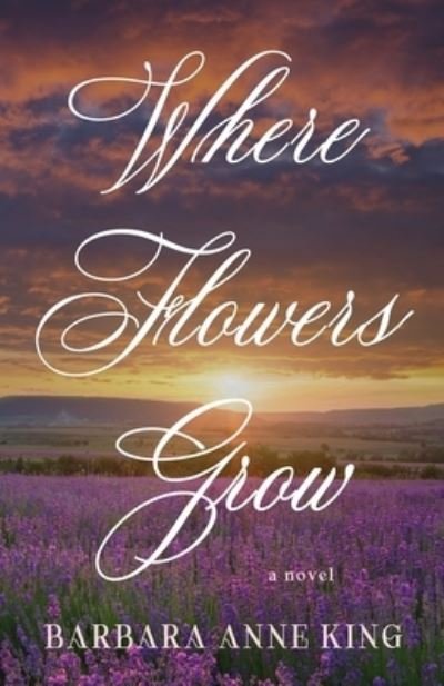 Cover for Barbara Anne King · Where Flowers Grow (Paperback Book) (2021)