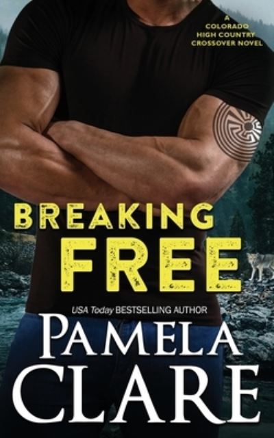 Cover for Pamela Clare · Breaking Free: A Colorado High Country / I-Team Crossover Novel - Colorado High Country (Paperback Book) (2021)