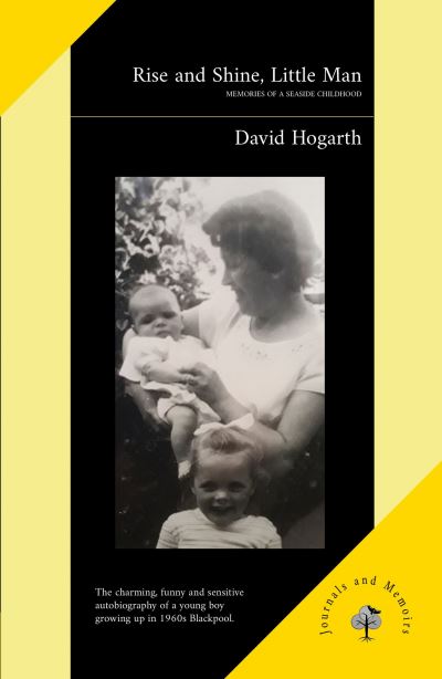 Cover for David Hogarth · Rise and Shine, Little Man: Memories of a Seaside Childhood (Paperback Book) (2024)