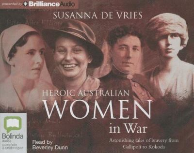 Heroic Australian Women in War - Susanna De Vries - Äänikirja - Bolinda Audio - 9781743155974 - maanantai 18. helmikuuta 2013