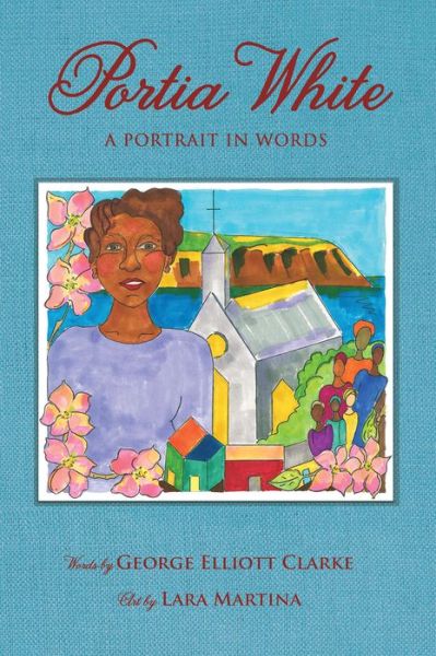 Cover for George Elliott Clarke · Portia White: A Portrait in Words (Hardcover Book) (2020)