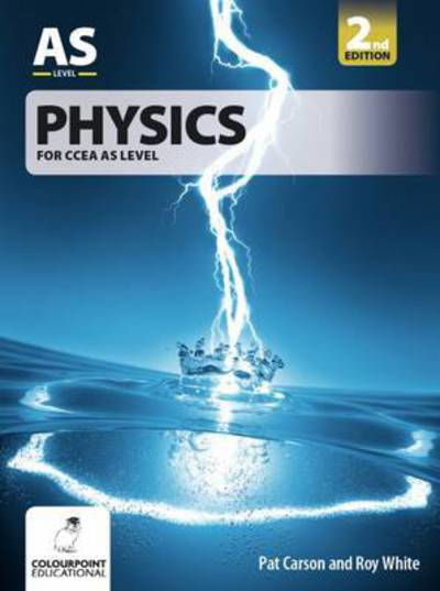 Physics for CCEA AS Level - Pat Carson - Libros - Colourpoint Creative Ltd - 9781780730974 - 5 de diciembre de 2016
