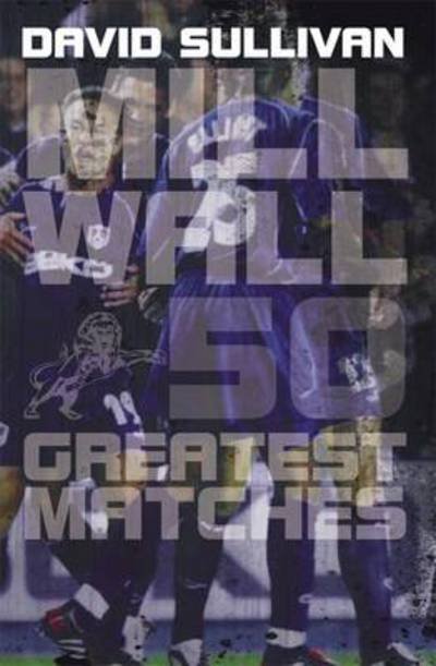 Cover for David Sullivan · Millwall 50 Greatest Matches (Taschenbuch) (2013)