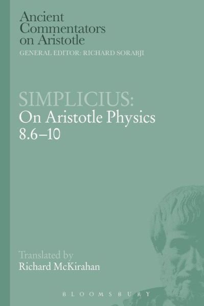 Cover for McKirahan, Richard D. (Pomona College, USA) · Simplicius: On Aristotle Physics 8.6-10 - Ancient Commentators on Aristotle (Paperback Book) [Nippod edition] (2014)