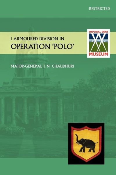 1 Armoured Division in Operation "Polo" - Obe Major General J N Chaudhuri - Bücher - Naval & Military Press - 9781781519974 - 12. März 2014