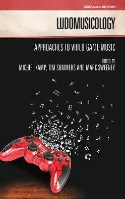 Cover for Melanie Fritsch · Ludomusicology: Approaches to Video Game Music - Genre, Music &amp; Sound (Inbunden Bok) (2016)