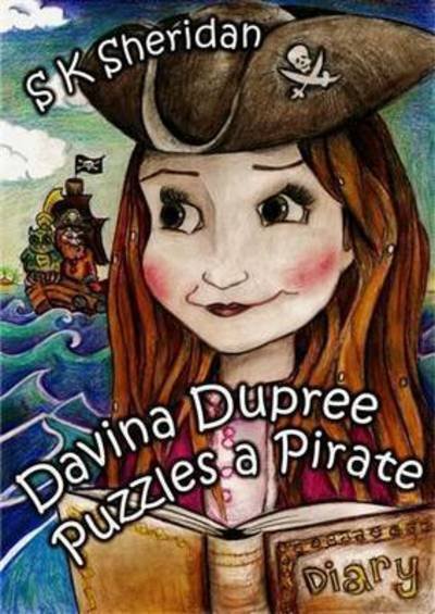 Cover for S. K. Sheridan · Davinia Dupree Puzzles a Pirate (Paperback Book) (2015)