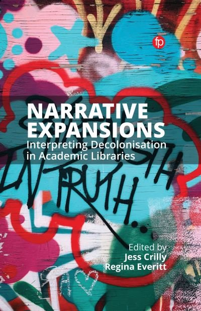 Cover for Narrative Expansions: Interpreting Decolonisation in Academic Libraries (Paperback Book) (2021)