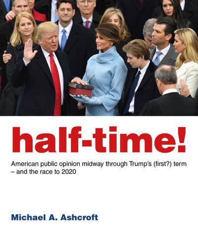 Cover for Michael Ashcroft · Half-Time!: American public opinion midway through Trump’s (first?) term  – and the race to 2020 (Pocketbok) (2019)