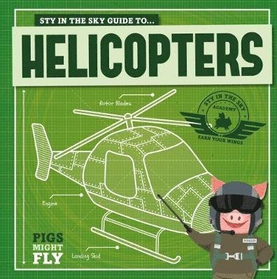Cover for Kirsty Holmes · Helicopters - Pigs Might Fly! (Innbunden bok) (2018)