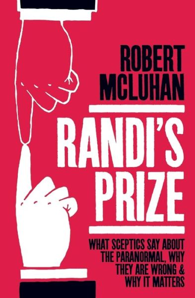 Cover for Robert McLuhan · Randi's Prize: What Sceptics Say About the Paranormal, Why They Are Wrong, and Why It Matters (Pocketbok) (2019)