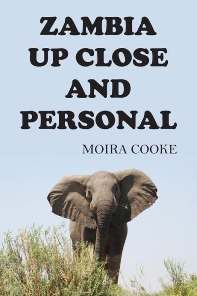Cover for Moira Cooke · Zambia Up Close and Personal (Paperback Bog) (2017)