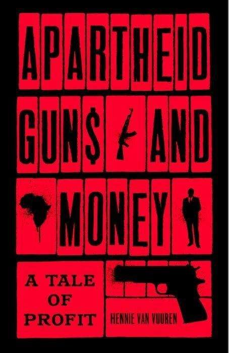Cover for Hennie van Vuuren · Apartheid Guns and Money: A Tale of Profit (Inbunden Bok) (2018)