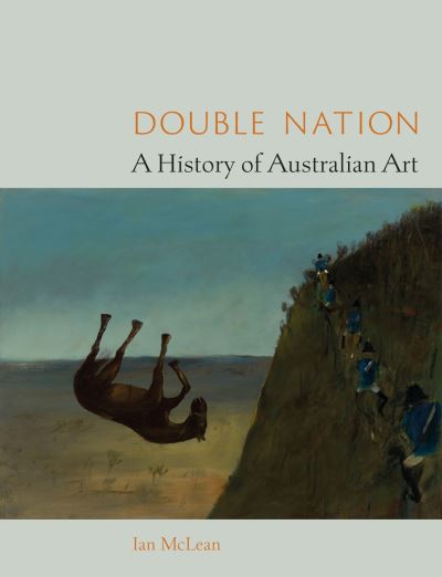 Cover for Ian McLean · Double Nation: A History of Australian Art (Hardcover Book) (2023)