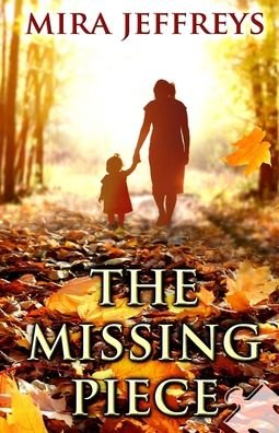 The Missing Piece - Mira Jeffreys - Livros - Independent Publisher - 9781792342974 - 19 de outubro de 2020
