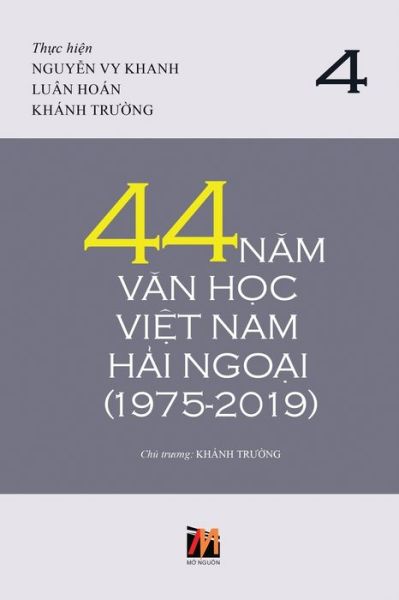 44 N?m V?n H?c Vi?t Nam H?i Ngo?i (1975-2019) - T?p 4 (soft cover) - Truong Khanh - Kirjat - Nhan Anh Publisher - 9781794869974 - lauantai 18. tammikuuta 2020