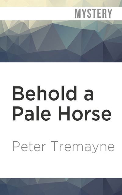 Cover for Peter Tremayne · Behold a Pale Horse (CD) (2020)