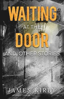 Cover for James Kirby · Waiting at the door and other stories (Paperback Book) (2024)