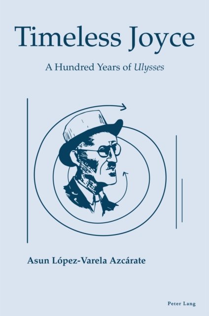 Cover for Asun Lopez-Varela Azcarate · Timeless Joyce: A Hundred Years of Ulysses (Paperback Bog) [New edition] (2023)