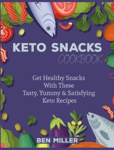 Cover for Ben Miller · Keto Snacks Cookbook (Hardcover Book) (2021)