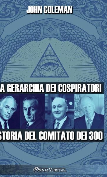 Gerarchia Dei Cospiratori - John Coleman - Books - Omnia Veritas Limited - 9781805400974 - March 17, 2023