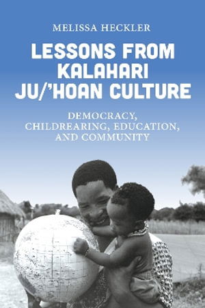 Cover for Melissa Heckler · Lessons from Kalahari Ju/’hoan Culture: Democracy, Childrearing, Education, and Community (Hardcover Book) (2025)