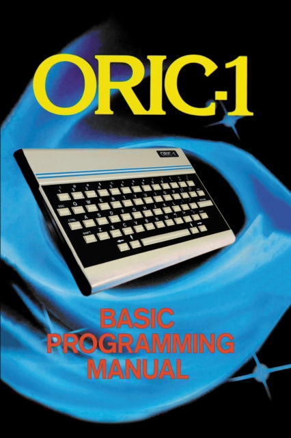 Cover for John Scriven · ORIC-1 Basic Programming Manual - Retro Reproductions (Hardcover Book) (2022)