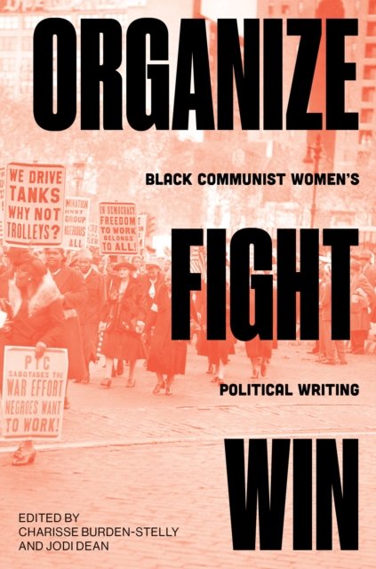 Cover for Jodi Dean · Organize, Fight, Win: Black Communist Women's Political Writing (Paperback Book) (2022)