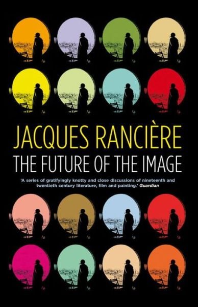 Cover for Jacques Ranciere · The Future of the Image (Paperback Book) [Annotated edition] (2008)