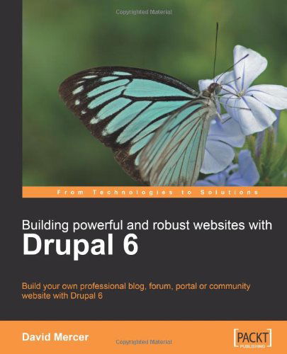 Cover for David Mercer · Building Powerful and Robust Websites with Drupal 6: Build Your Own Professional Blog, Forum, Portal or Community Website with Drupal 6 (Paperback Book) (2008)