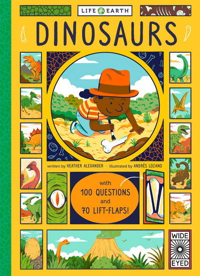 Cover for Heather Alexander · Life on Earth: Dinosaurs: With 100 Questions and 70 Lift-flaps! - Life on Earth (Board book) (2017)