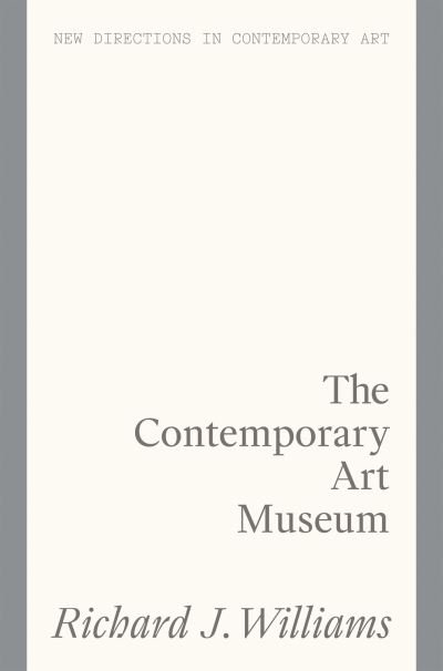 Cover for Richard J. Williams · The Culture Factory: Architecture and the Contemporary Art Museum - New Directions in Contemporary Art (Pocketbok) (2021)
