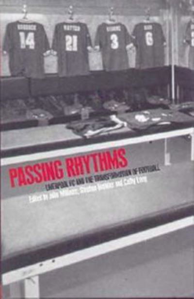 Cover for John Williams · Passing Rhythms: Liverpool FC and the Transformation of Football (Inbunden Bok) (2001)