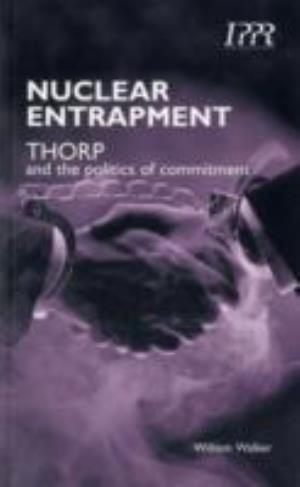 Cover for William Walker · Nuclear Entrapment: THORP and the Politics of Commitment (Paperback Book) (1999)