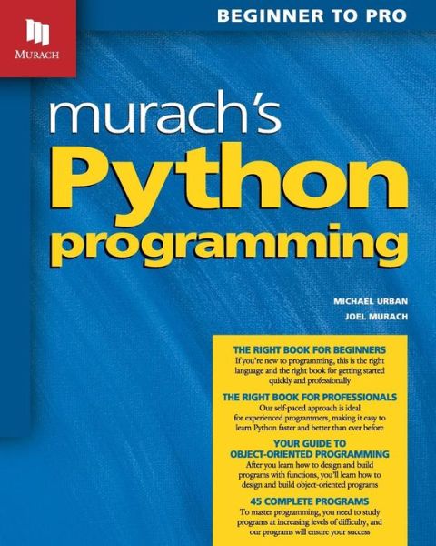 Murach's Python Programming - Joel Murach - Books - Mike Murach & Associates Inc. - 9781890774974 - December 1, 2016