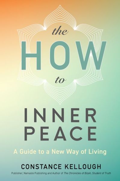 Cover for Constance Kellough · The HOW to Inner Peace: A Guide to a New Way of Living (Paperback Book) (2021)