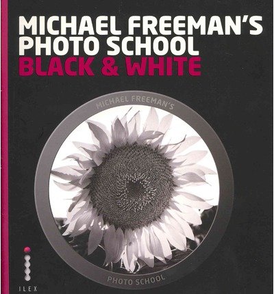 Cover for Michael Freeman · Michael Freeman's Photo School: Black &amp; White (Paperback Book) (2013)