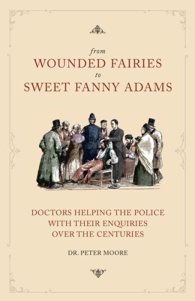 From Wounded Fairies to Sweet Fanny Adams - Peter Moore - Kirjat - MANGO BOOKS - 9781911273974 - tiistai 4. toukokuuta 2021