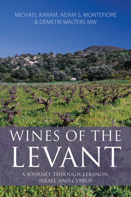 Cover for Michael Karam · Wines of the Levant: A Journey Through Lebanon, Israel and Cyprus - The Classic Wine Library (Paperback Book) (2025)