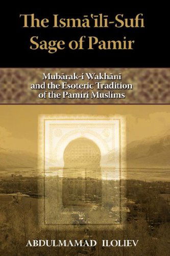 Cover for Abdulmamad Iloliev · The Ismaili-sufi Sage of Pamir: Mubarak-i Wakhani and the Esoteric Tradition of the Pamiri Muslims (Hardcover Book) (2008)