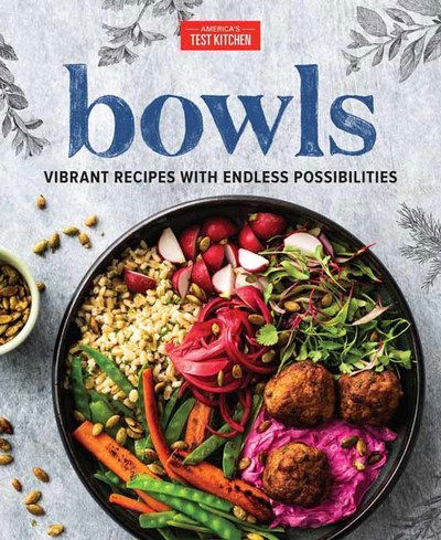 Bowls: Vibrant Recipes with Endless Possibilities - America's Test Kitchen - Books - America's Test Kitchen - 9781945256974 - December 17, 2019