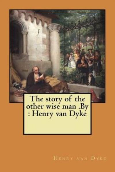 Cover for Henry Van Dyke · The story of the other wise man .By (Taschenbuch) (2017)