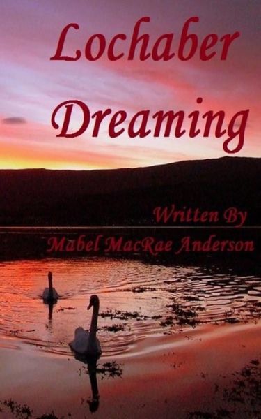 Cover for Mabel MacRae Anderson · Lochaber Dreaming (Paperback Book) (2017)