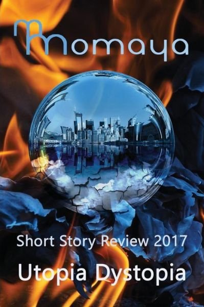 Cover for Momaya Press · Momaya Short Story Review 2017 - Utopia Dystopia (Paperback Bog) (2017)