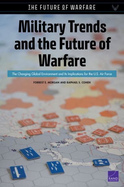 Military Trends and the Future of Warfare: The Changing Global Environment and Its Implications for the U.S. Air Force - Forrest E Morgan - Kirjat - RAND - 9781977402974 - 2000