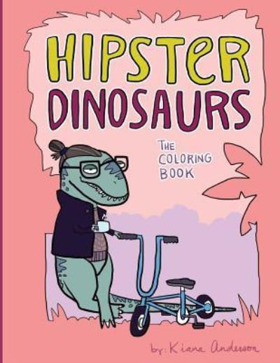 Cover for Kiana Anderson · Hipster Dinosaurs (Paperback Book) (2017)