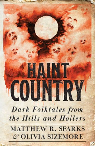 Haint Country: Dark Folktales from the Hills and Hollers (Paperback Book) (2024)