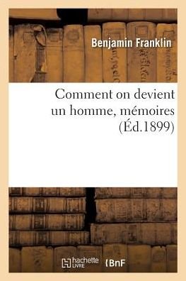 Cover for Benjamin Franklin · Comment on Devient Un Homme, Memoires (Paperback Book) (2018)