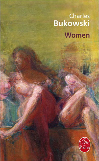 Cover for Charles Bukowski · Women (Le Livre De Poche) (French Edition) (Taschenbuch) [French edition] (1984)