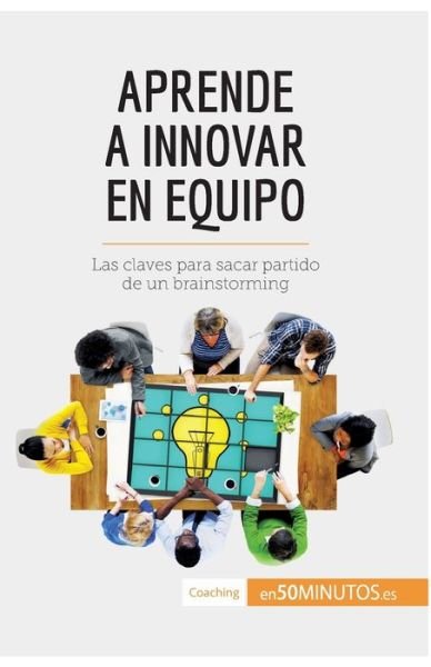 Cover for 50minutos · Aprende a innovar en equipo (Paperback Book) (2017)